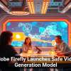 Adobe Firefly Launches Safe Video Generation Model