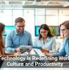 How Technology Is Redefining Workplace Culture and Productivity