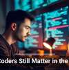 Why Coders Still Matter in the AI Era