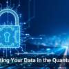 Protecting Your Data in the Quantum Age